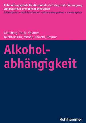 Alkoholabhangigkeit: Grundlagen Und Allgemeiner Teil de Steffi Giersberg