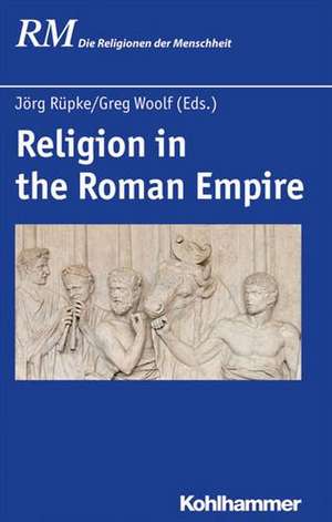 Religion in the Roman Empire de Jörg Rüpke