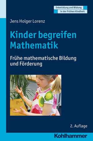 Kinder Begreifen Mathematik: Fruhe Mathematische Bildung Und Forderung de Jens-Holger Lorenz