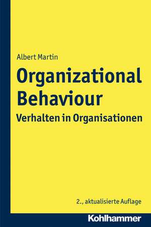 Organizational Behaviour - Verhalten in Organisationen de Albert Martin