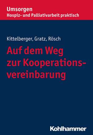 Auf Dem Weg Zur Kooperationsvereinbarung: Begriff Und Konzepte de Frank Kittelberger