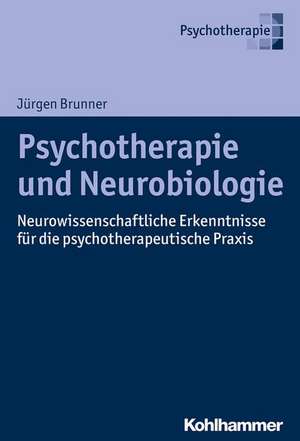 Psychotherapie und Neurobiologie de Jürgen Brunner