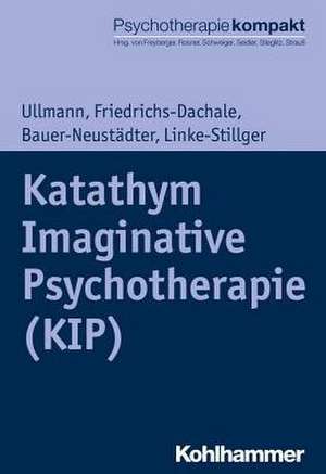 Katathym Imaginative Psychotherapie (KIP) de Harald Ullmann