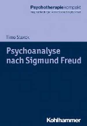 Psychoanalyse nach Sigmund Freud de Timo Storck