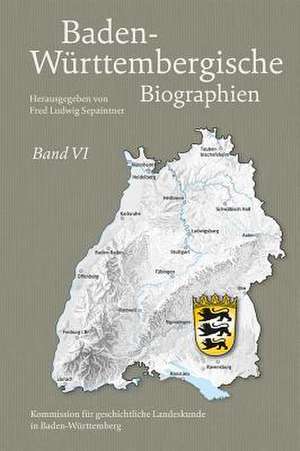 Baden-Württembergische Biographien Band VI de Fred L. Sepaintner