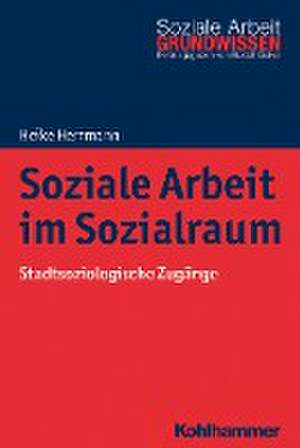 Soziale Arbeit im Sozialraum de Heike Herrmann