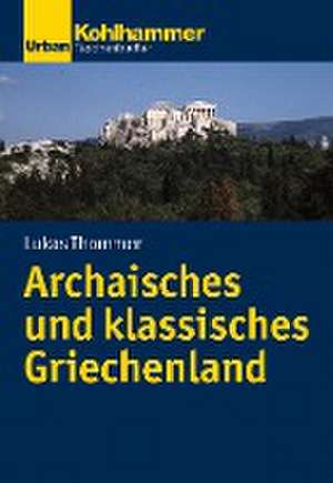 Archaisches und klassisches Griechenland de Lukas Thommen