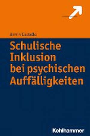 Schulische Inklusion bei psychischen Auffälligkeiten de Armin Castello