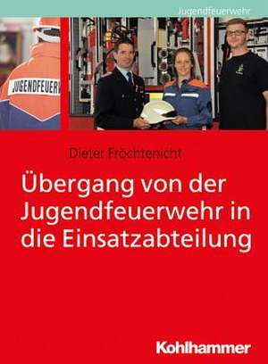 Übergang von der Jugendfeuerwehr in die Einsatzabteilung de Dieter Fröchtenicht