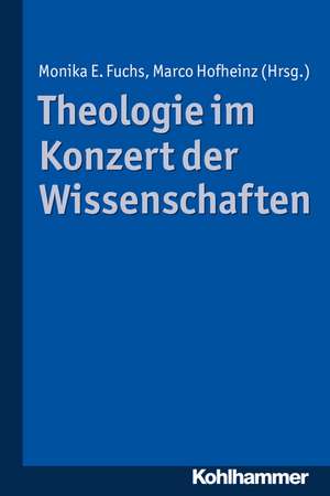 Theologie Im Konzert Der Wissenschaften de Monika Fuchs