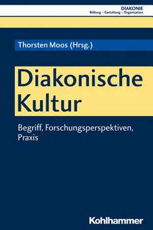 Diakonische Kultur de Thorsten Moos