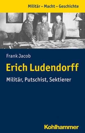 Erich Ludendorff de Frank Jacob