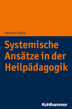 Systemische Ansätze in der Heilpädagogik de Heidrun Kiessl