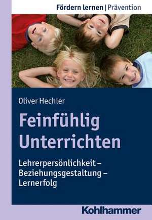 Feinfühlig Unterrichten de Oliver Hechler