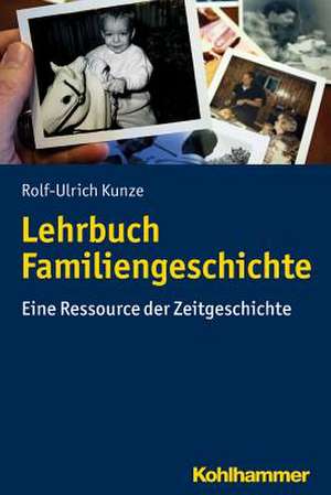 Lehrbuch Familiengeschichte de Rolf-Ulrich Kunze