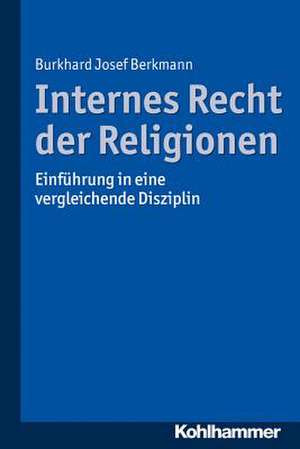 Internes Recht der Religionen de Burkhard Josef Berkmann