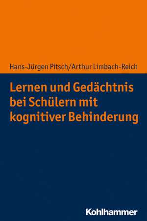 Lernen und Gedächtnis bei Schülern mit kognitiver Behinderung de Hans-Jürgen Pitsch