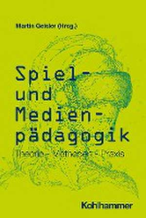 Spiel- und Medienpädagogik de Martin Geisler