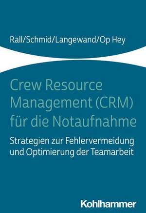 Crew Resource Management (CRM) für die Notaufnahme de Marcus Rall