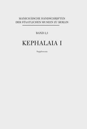 Manichäische Handschriften, Bd. 1,3: Kephalaia I, Supplementa de Wolf-Peter Funk