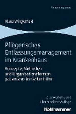 Pflegerisches Entlassungsmanagement im Krankenhaus de Klaus Wingenfeld