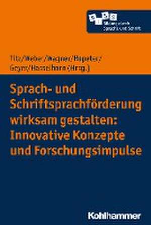 Sprach- und Schriftsprachförderung wirksam gestalten: Innovative Konzepte und Forschungsimpulse de Cora Titz