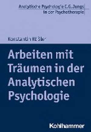 Arbeiten mit Träumen in der Analytischen Psychologie de Konstantin Rößler