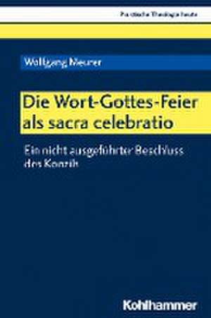 Die Wort-Gottes-Feier als sacra celebratio de Wolfgang Meurer