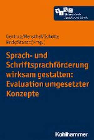 Sprach- und Schriftsprachförderung wirksam gestalten: Evaluation umgesetzter Konzepte de Sarah Gentrup