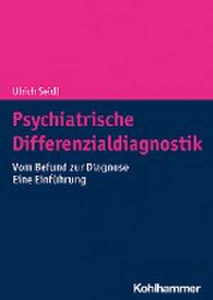 Psychiatrische Differenzialdiagnostik de Ulrich Seidl