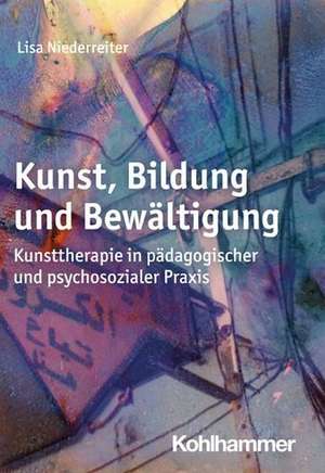 Kunst, Bildung und Bewältigung de Lisa Niederreiter