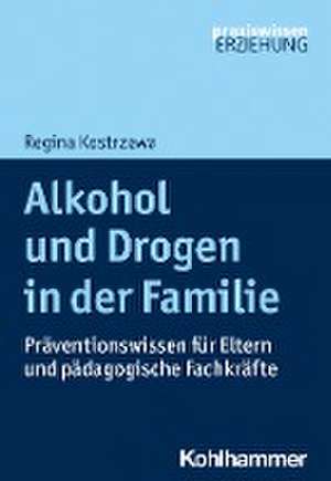 Alkohol und Drogen in der Familie de Regina Kostrzewa