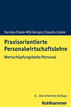 Praxisorientierte Personalwirtschaftslehre de Daniela Eisele-Wijnbergen