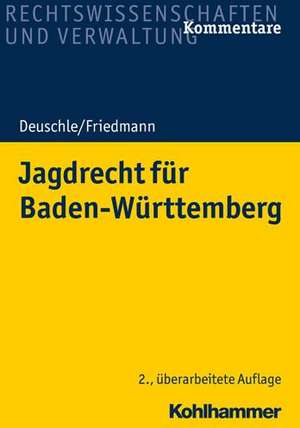 Jagdrecht für Baden-Württemberg de Dieter Deuschle