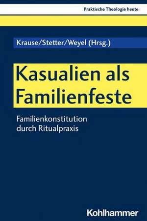 Kasualien als Familienfeste de Katharina Krause