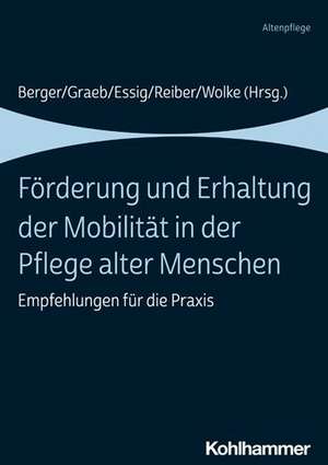 Förderung und Erhaltung der Mobilität in der Pflege alter Menschen de Bianca Berger