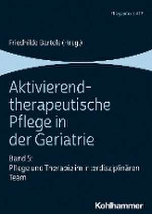 Aktivierend-therapeutische Pflege in der Geriatrie de Friedhilde Bartels