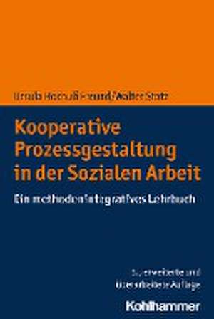 Kooperative Prozessgestaltung in der Sozialen Arbeit de Ursula Hochuli Freund