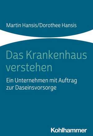 Das Krankenhaus verstehen de Martin Hansis