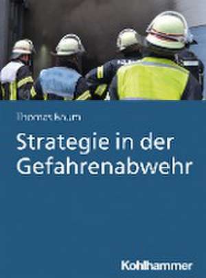 Strategie in der Gefahrenabwehr de Thomas Baum