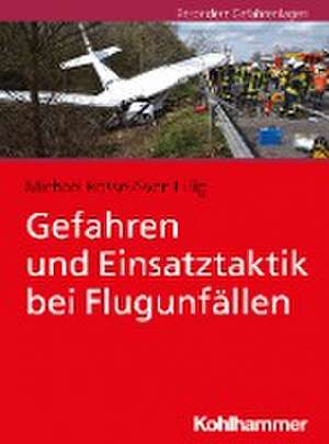 Gefahren und Einsatztaktik bei Flugunfällen de Michael Rossel