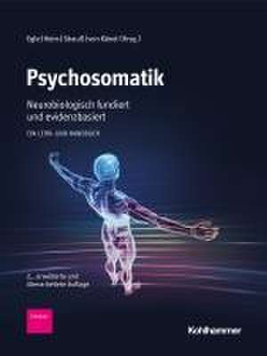 Psychosomatik - neurobiologisch fundiert und evidenzbasiert de Ulrich T. Egle