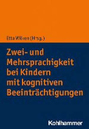 Zwei- und Mehrsprachigkeit bei Kindern mit kognitiven Beeinträchtigungen de Etta Wilken