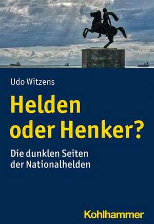 Helden oder Henker? de Udo Witzens