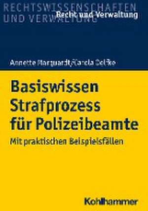 Basiswissen Strafprozess für Polizeibeamte de Annette Marquardt