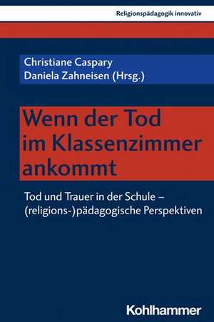 Wenn der Tod im Klassenzimmer ankommt de Christiane Caspary