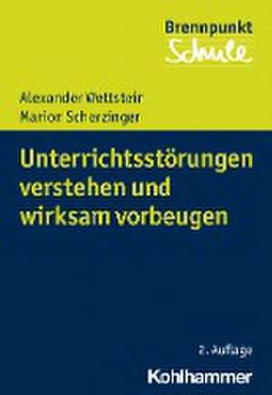 Unterrichtsstörungen verstehen und wirksam vorbeugen de Alexander Wettstein