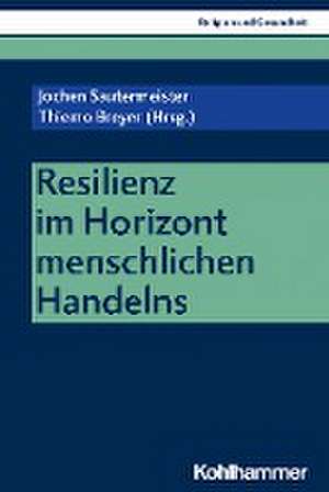 Resilienz im Horizont menschlichen Handelns de Jochen Sautermeister