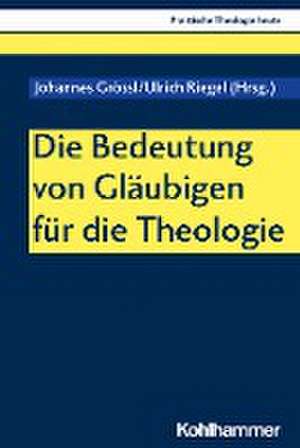 Die Bedeutung von Gläubigen für die Theologie de Johannes Grössl