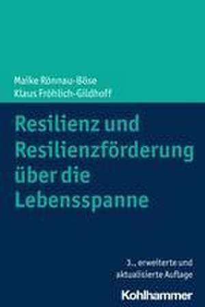 Resilienz und Resilienzförderung über die Lebensspanne de Maike Rönnau-Böse